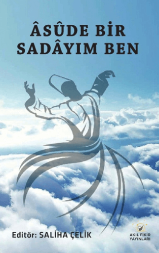 Asude Bir Sadayım Ben Saliha Çelik