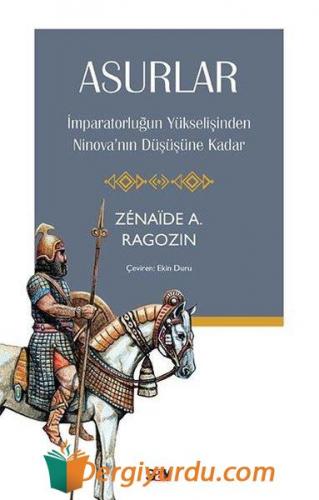 Asurlar - İmparatorluğun Yukselişinden Ninova'nın Duşuşune Kadar Zenai