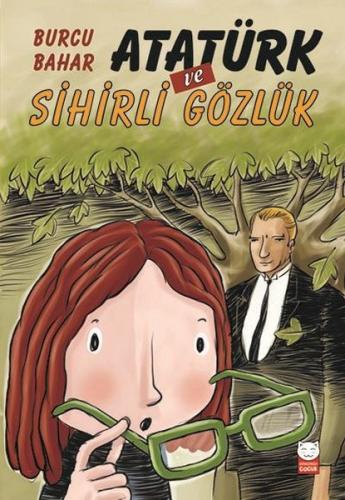 Atatürk ve Sihirli Gözlük Burcu Bahar
