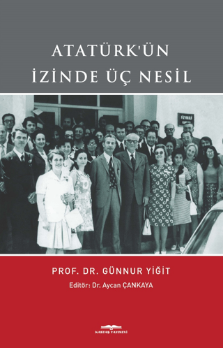 Atatürk'ün İzinde Üç Nesil Günnur Yiğit