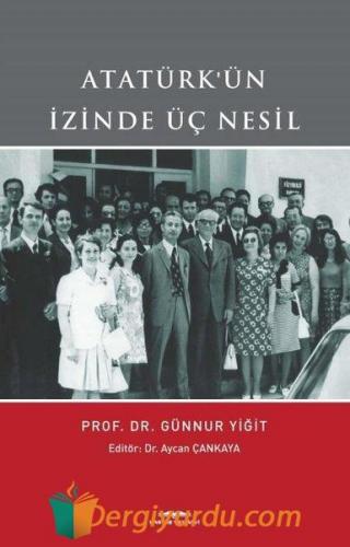 Atatürk'ün İzinde Üç Nesil Günnur Yiğit