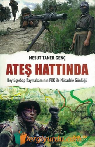 Ateş Hattında Beytüşşebap Kaymakamının PKK ile Mücadele Günlüğü Mesut 