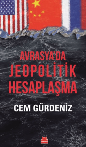 Avrasya'da Jeopolitik Hesaplaşma Cem Gürdeniz