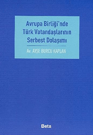 Avrupa Birliği'nde Türk Vatandaşlarının Serbest Dolaşımı Ayşe Burcu Ka