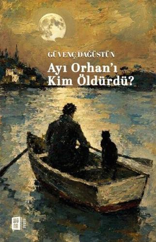 Ayı Orhan'ı Kim Öldürdü? Güvenç Dağüstün