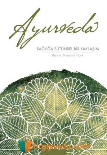 Ayurveda - Sağlığa Butunsel Bir Yaklaşım Reenita Malhotra Hora