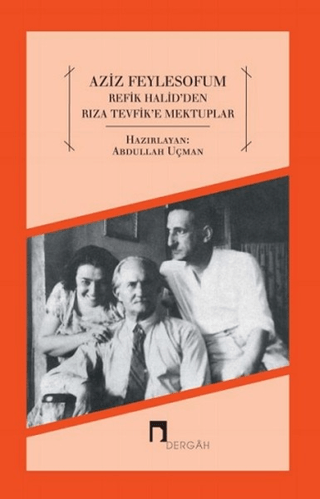 Aziz Feylesofum - Refik Halid'den Rıza Tevfik'e Mektuplar