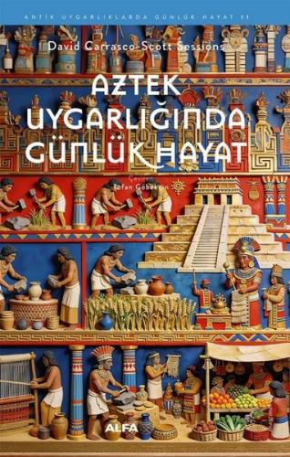Aztek Uygarlığında Günlük Hayat - Antik Uygarlıklarda Günlük Hayat 11