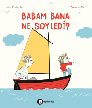 Babam Bana Ne Söyledi? Astrid Desbordes