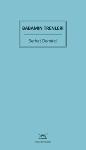 Babamın Trenleri Serhat Demirel