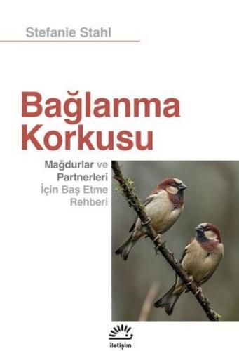 Bağlanma Korkusu - Mağdurlar ve Partnerleri İçin Baş Etme Rehberi Stef