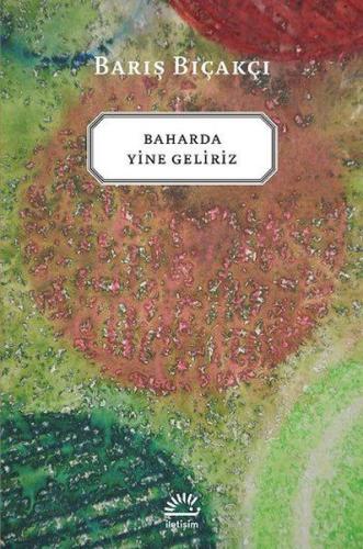 Baharda Yine Geliriz Barış Bıçakçı
