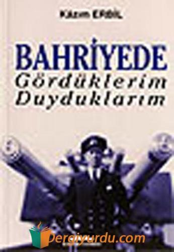 Bahriyede Gördüklerim Duyduklarım