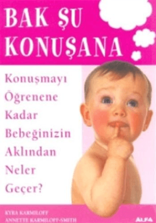 Bak Şu Konuşana Konuşmayı Öğrenene Kadar Bebeğinizin Aklından Neler Geçer?