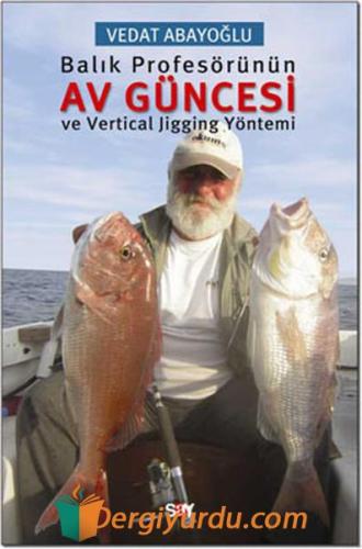 Balık Profesörünün Av Güncesi Vedat Abayoğlu