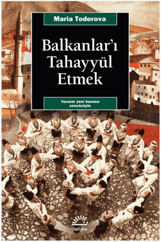 Balkanlar'ı Tahayyül Etmek Maria Todorova