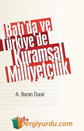 Batı'da ve Türkiye'de Kuramsal Milliyetçilik Ahmet Baran Dural