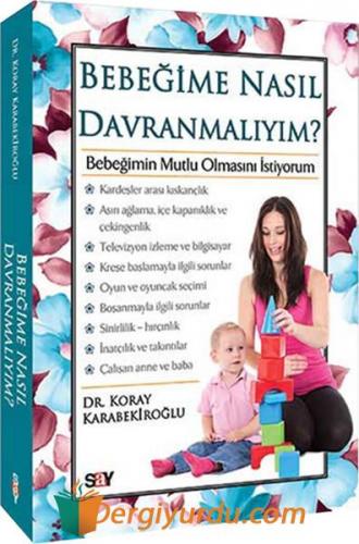 Bebeğime Nasıl Davranmalıyım? Koray Karabekiroğlu