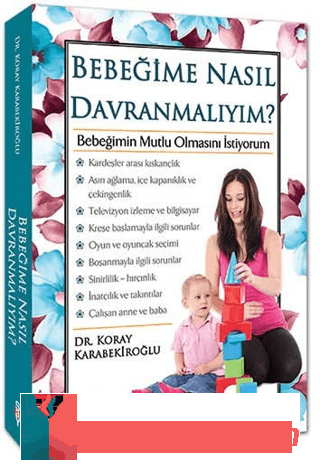 Bebeğime Nasıl Davranmalıyım? Koray Karabekiroğlu