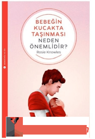Bebeğin Kucakta Taşınması Neden Önemlidir? Rosie Knowles