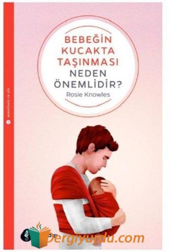 Bebeğin Kucakta Taşınması Neden Önemlidir? Rosie Knowles