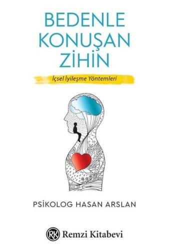 Bedenle Konuşan Zihin-İçsel İyileşme Yöntemleri Hasan Arslan
