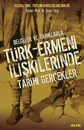 Belgeler ve Tanıklarla Türk-Ermeni İlişkilerinde Tarihi Gerçekler Ayse