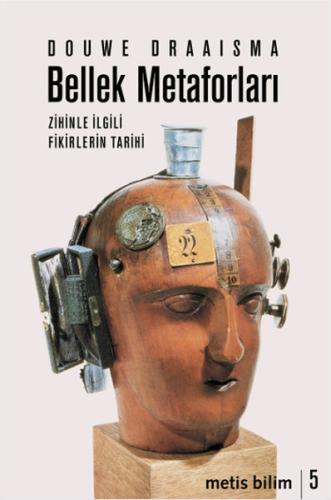 Bellek Metaforları - Zihinle İlgili Fikirlerin Tarihi Douwe Draaisma