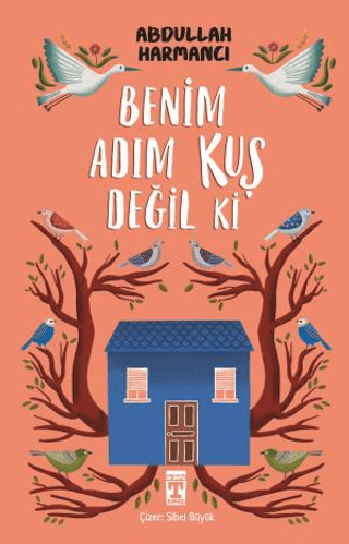 Benim Adım Kuş Değil ki Abdullah Harmancı