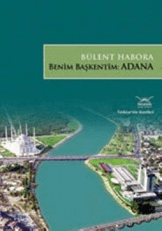 Benim Başkentim Adana Gamze Ilıcak Yücel