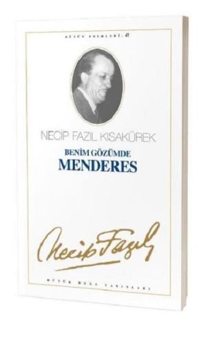 Benim Gözümde Menderes Necip Fazıl Kısakürek