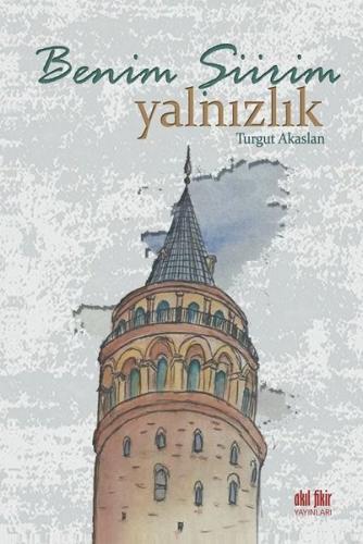 Benim Şiirim Yalnızlık Turgut Akaslan
