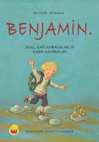 Benjamin: Okul Kaplumbağalar ve Diğer Maceralar Oliver Scherz