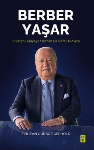 Berber Yaşar - Kilis'ten Dünyaya Uzanan Bir Vefa Hikayesi (Ciltli) Fir