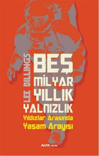 Beş Milyar Yıllık Yalnızlık Lee Billings