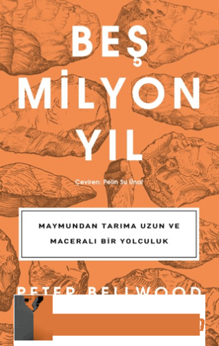 Beş Milyon Yıl - Maymundan Tarıma Uzun ve Maceralı Bir Yolculuk Peter 
