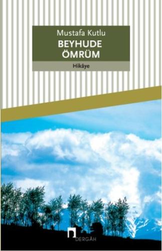 Beyhude Ömrüm Mustafa Kutlu