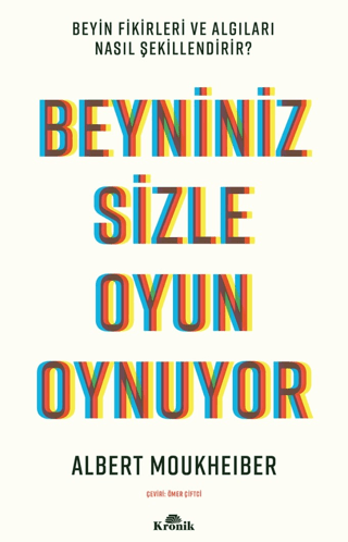 Beyniniz Sizle Oyun Oynuyor Beyin Fikirleri ve Algıları Nasıl Şekillen