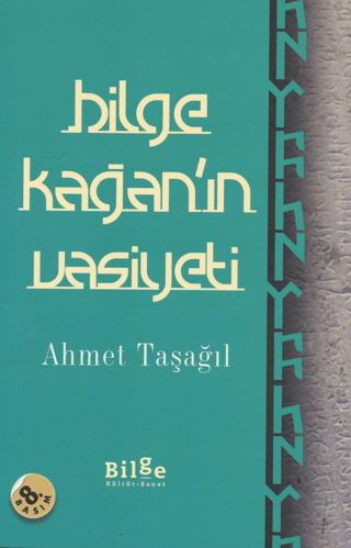 Bilge Kağan'ın Vasiyeti Ahmet Taşağıl