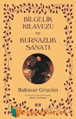 Bilgelik Kılavuzu ve Kurnazlık Sanatı Baltasar Gracian