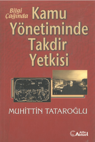 Bilgi Çağında Kamu Yönetiminde Takdir Yetkisi