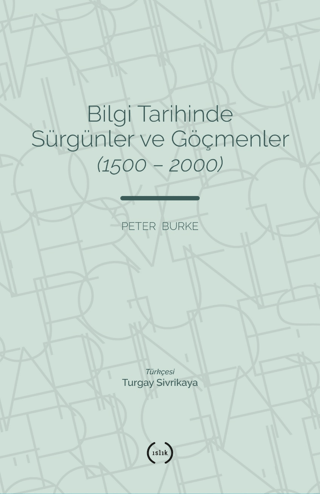 Bilgi Tarihinde Sürgünler ve Göçmenler (1500 - 2000) Necmi Gürsakal