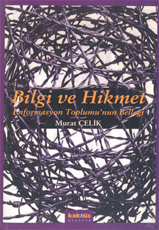 Bilgi ve Hikmet: Enformasyon Toplumu'nun Belleği