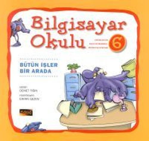 Bilgisayar Okulu 6 - Bütün İşler Bir Arada Demet Tığın