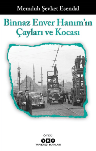 Binnaz Enver Hanım'ın Çayları ve Kocası Memduh Şevket Esendal