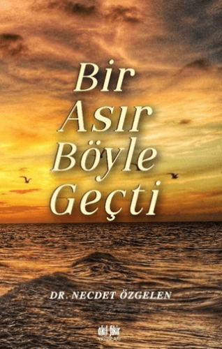 Bir Asır Böyle Geçti Necdet Özgelen