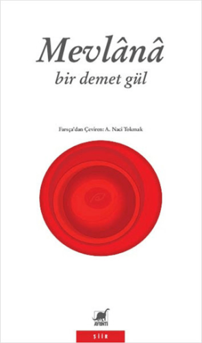 Bir Demet Gül Mevlana Celaleddin Rumi