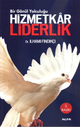 Bir Gönül Yolculuğu - Hizmetkar Liderlik İlhami Fındıkçı