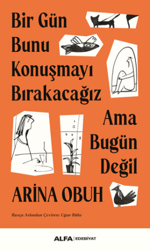 Bir Gün Bunu Konuşmayı Bırakacağız Ama Bugün Değil Arina Obuh