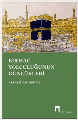 Bir Hac Yolculuğunun Günlükleri Abbas Hilmi Erhan
